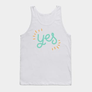 Yes Say Yes Be Positive Be Affirmative Don't Say No Tank Top